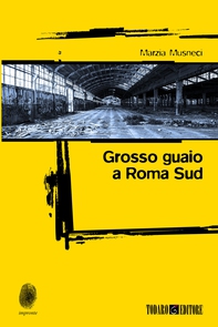 Grosso guaio a Roma Sud - Librerie.coop Grosso guaio a Roma Sud - Librerie.coop