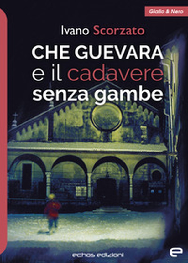 Che Guevara e il cadavere senza gambe - Librerie.coop Che Guevara e il cadavere senza gambe - Librerie.coop