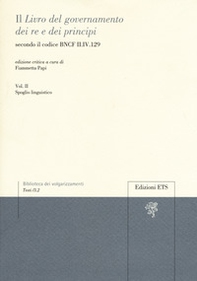 Il «libro del governamento dei re e dei principi» secondo il codice BNCF II.IV.129 - Vol. 2 - Librerie.coop