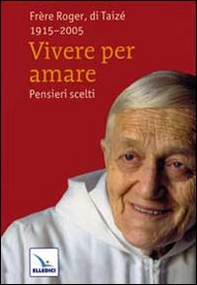 Vivere per amare. Pensieri scelti - Librerie.coop
