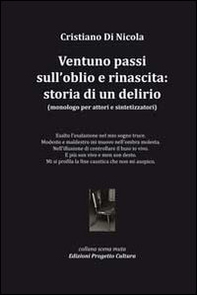 Ventuno passi sull'oblio e rinascita. Storia di un delirio. Monologo per attori e sintetizzatori - Librerie.coop