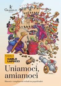 Uniamoci, amiamoci. Blasoni e complimenti proverbiali tra popoli italici - Librerie.coop