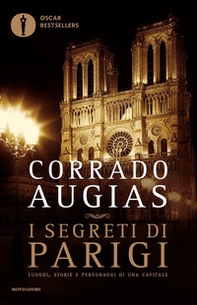 I segreti di Parigi. Luoghi, storie e personaggi di una capitale - Librerie.coop I segreti di Parigi. Luoghi, storie e personaggi di una capitale - Librerie.coop
