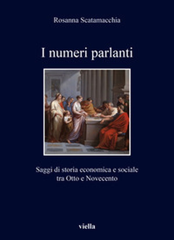 I numeri parlanti. Saggi di storia economica e sociale tra Otto e Novecento - Librerie.coop I numeri parlanti. Saggi di storia economica e sociale tra Otto e Novecento - Librerie.coop