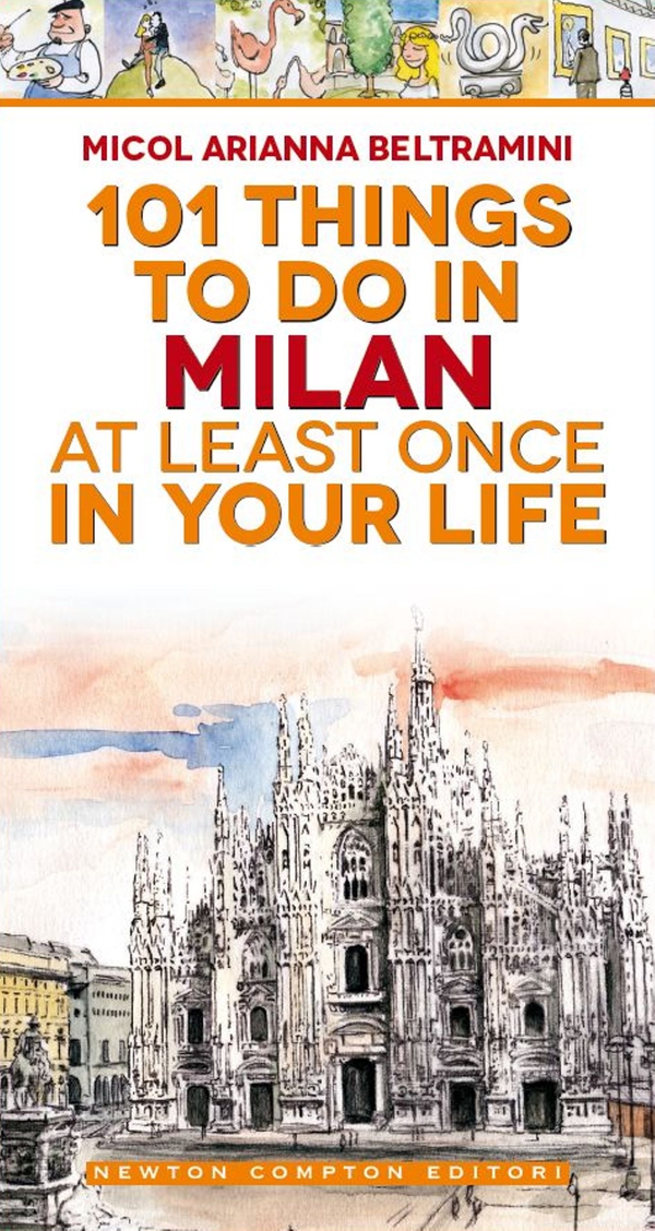 101 things to do in Milan at least once in your life - Librerie.coop 101 things to do in Milan at least once in your life - Librerie.coop