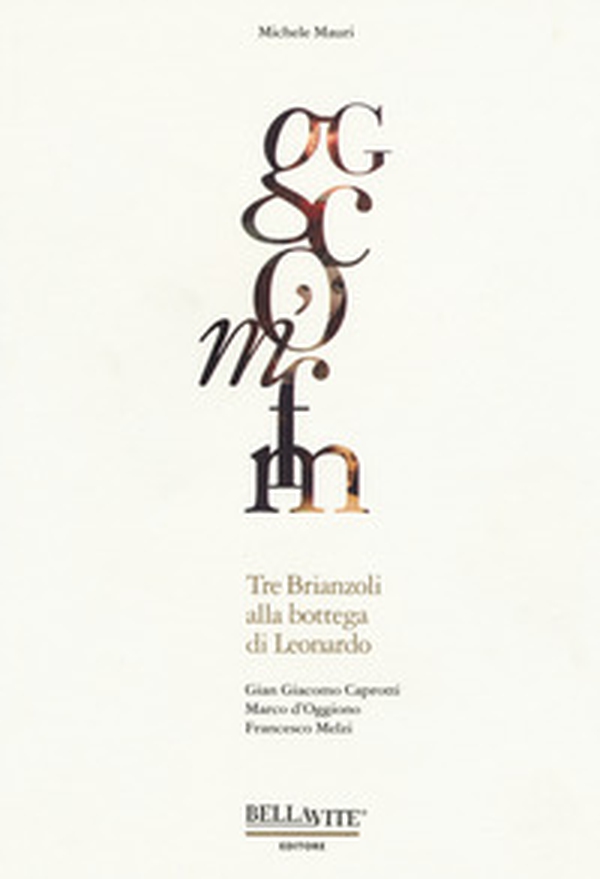 Gian Giacomo Caprotti, Marco d'Oggiono, Francesco Melzi. Tre brianzoli alla bottega di Leonardo - Librerie.coop Gian Giacomo Caprotti, Marco d'Oggiono, Francesco Melzi. Tre brianzoli alla bottega di Leonardo - Librerie.coop