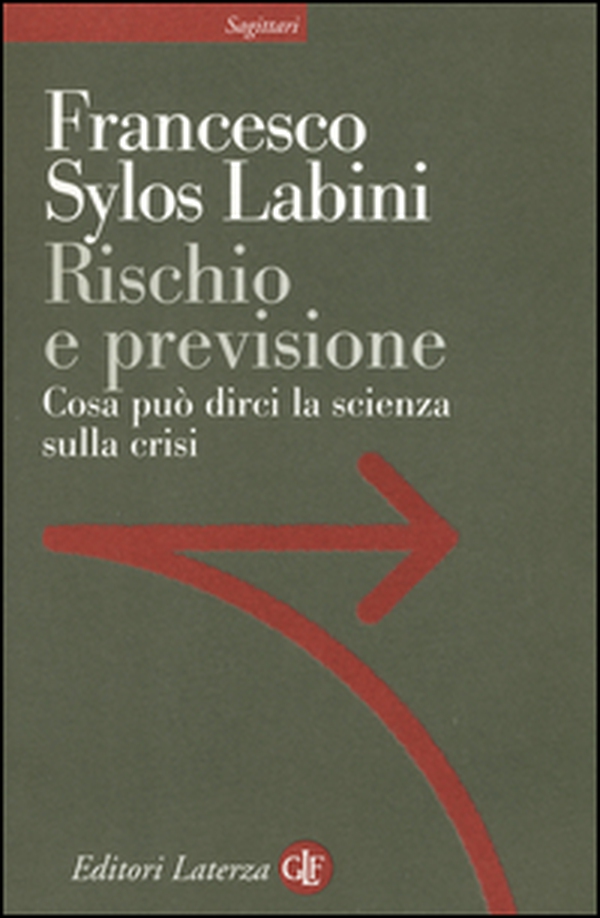 Rischio e previsione. Cosa può dirci la scienza sulla crisi - Librerie.coop Rischio e previsione. Cosa può dirci la scienza sulla crisi - Librerie.coop
