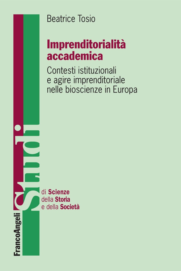 Imprenditorialità accademica. Contesti istituzionali e agire imprenditoriale nelle bioscienze in Europa - Librerie.coop Imprenditorialità accademica. Contesti istituzionali e agire imprenditoriale nelle bioscienze in Europa - Librerie.coop