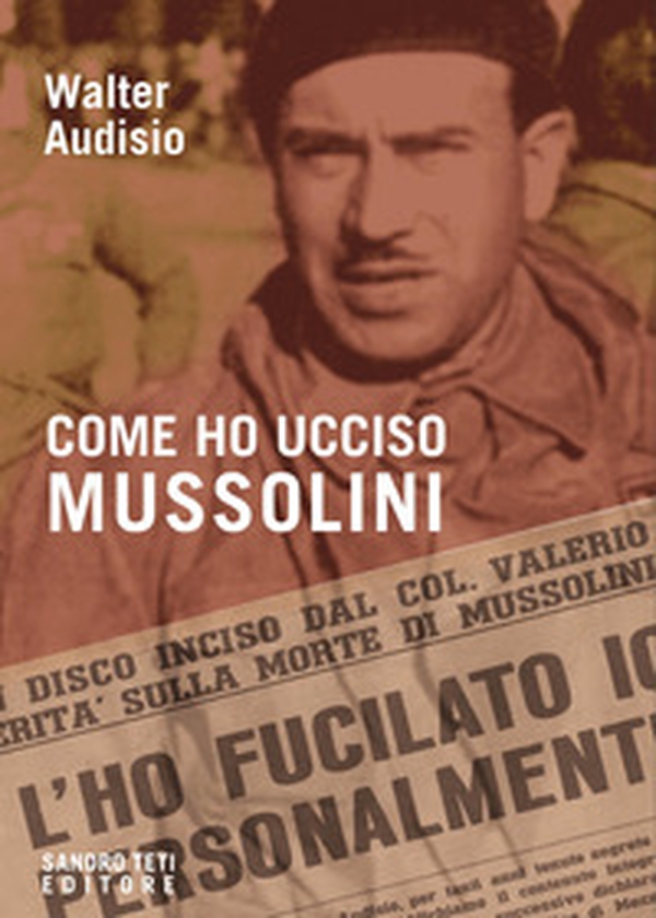 Come ho ucciso Mussolini - Librerie.coop
