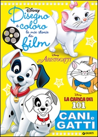 Cani e gatti. Gli Aristogatti, La carica dei 101. Disegno e coloro le mie storie da film - Librerie.coop