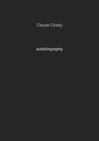 Claude Closky. Autobiography - Vol. 7 - Librerie.coop