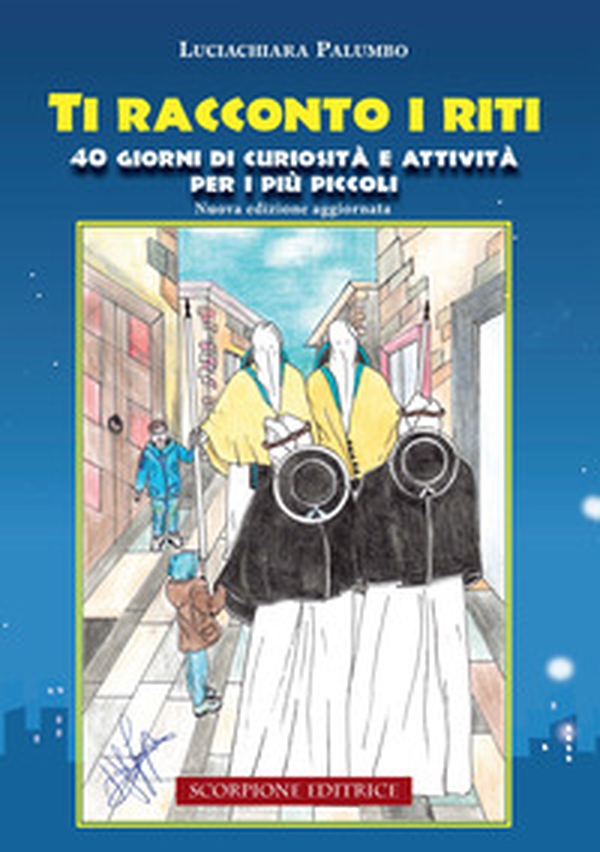 Ti racconto i riti. 40 giorni di curiosità e attività per i più piccoli - Librerie.coop