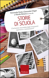 Storie di scuola. L'inclusione raccontata dagli insegnanti: esperienze e testimonianze - Librerie.coop