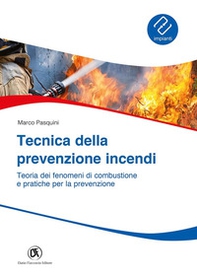 Tecnica prevenzione incendi. Teoria dei fenomeni di combustione e pratiche per la prevenzione - Librerie.coop