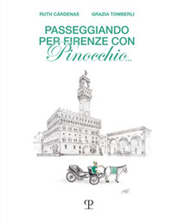 Passeggiando per Firenze con Pinocchio... - Librerie.coop Passeggiando per Firenze con Pinocchio... - Librerie.coop