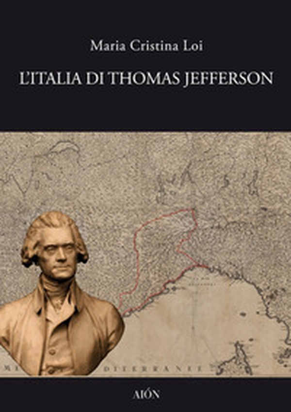 L'Italia di Thomas Jefferson. Il viaggio in Italia - Librerie.coop L'Italia di Thomas Jefferson. Il viaggio in Italia - Librerie.coop