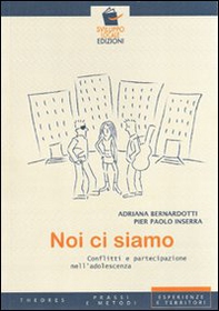 Noi ci siamo. Conflitti e partecipazione nell'adolescenza - Librerie.coop