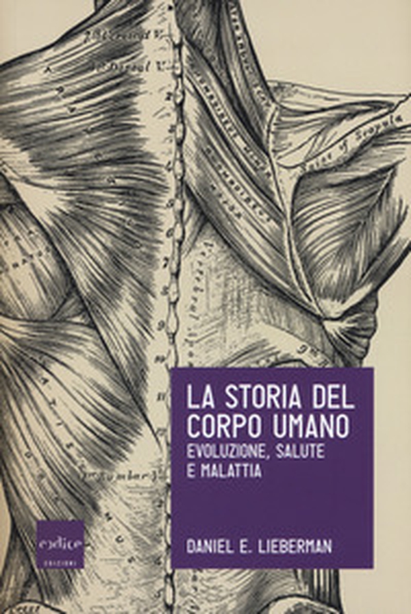 La storia del corpo umano. Evoluzione, salute e malattia - Librerie.coop La storia del corpo umano. Evoluzione, salute e malattia - Librerie.coop