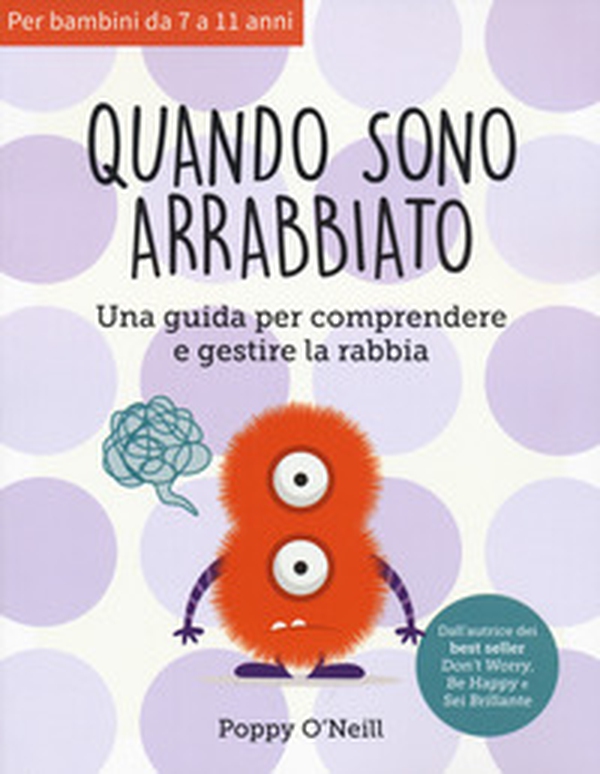 Quando sono arrabbiato. Una guida per comprendere e gestire la rabbia - Librerie.coop Quando sono arrabbiato. Una guida per comprendere e gestire la rabbia - Librerie.coop