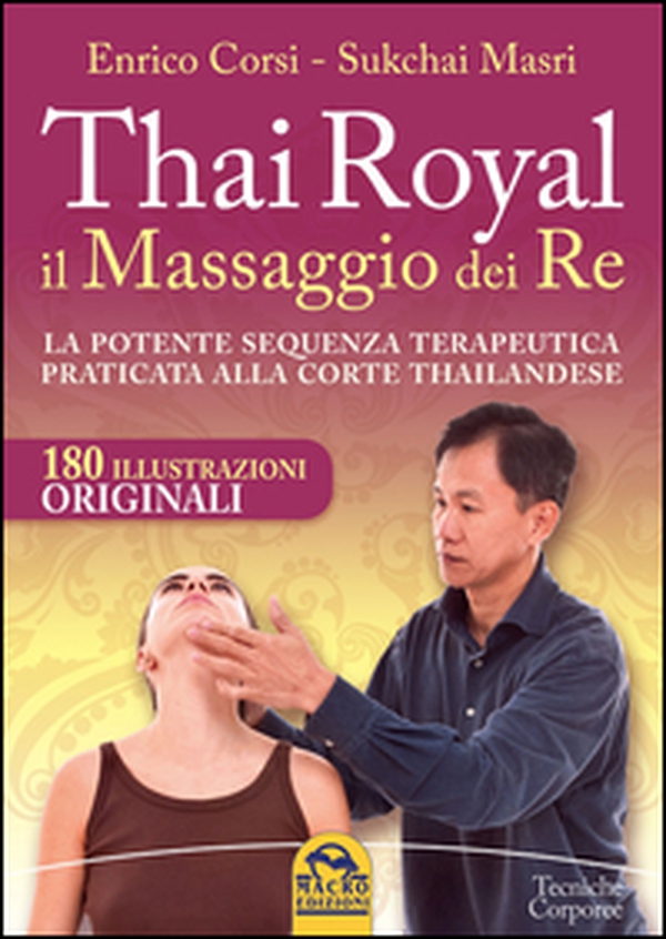 Thai Royal il massaggio dei re. La potente sequenza terapeutica praticata alla corte thailandese - Librerie.coop Thai Royal il massaggio dei re. La potente sequenza terapeutica praticata alla corte thailandese - Librerie.coop