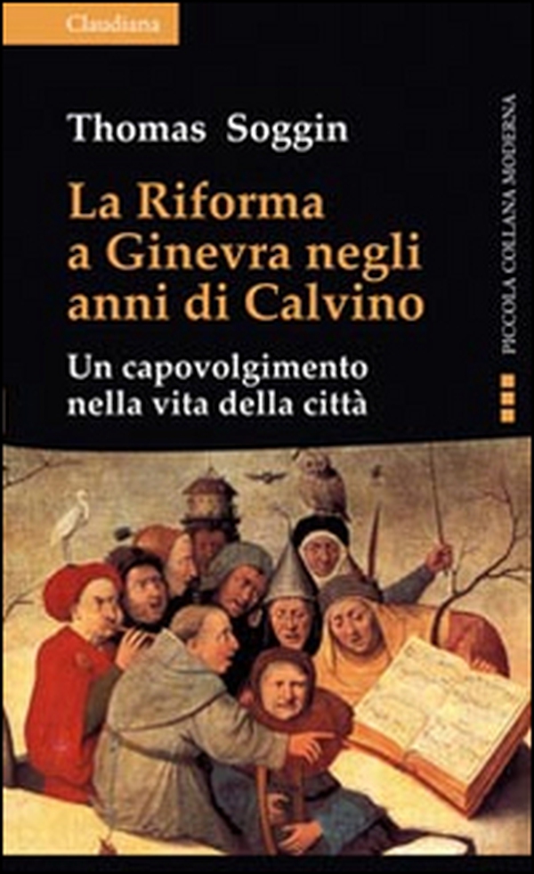 La riforma a Ginevra negli anni di Calvino. Un capovolgimento nella vita della città - Librerie.coop La riforma a Ginevra negli anni di Calvino. Un capovolgimento nella vita della città - Librerie.coop