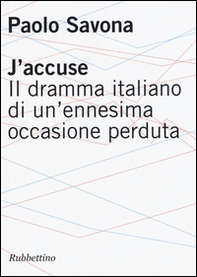 J'accuse. Il dramma italiano di un'ennesima occasione perduta - Librerie.coop J'accuse. Il dramma italiano di un'ennesima occasione perduta - Librerie.coop