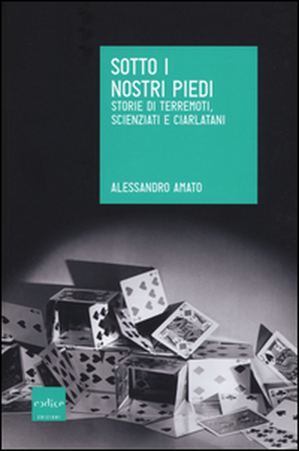 Sotto i nostri piedi. Storie di terremoti, scienziati e ciarlatani - Librerie.coop Sotto i nostri piedi. Storie di terremoti, scienziati e ciarlatani - Librerie.coop