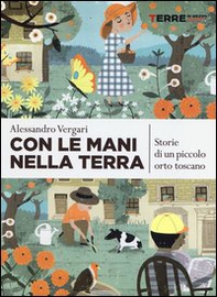 Con le mani nella terra. Storie di un piccolo orto toscano - Librerie.coop Con le mani nella terra. Storie di un piccolo orto toscano - Librerie.coop