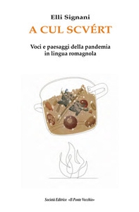 A cul scvért. Voci e paesaggi della pandemia in lingua romagnola - Librerie.coop A cul scvért. Voci e paesaggi della pandemia in lingua romagnola - Librerie.coop