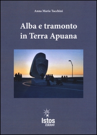 Alba e tramonto in terra apuana - Librerie.coop