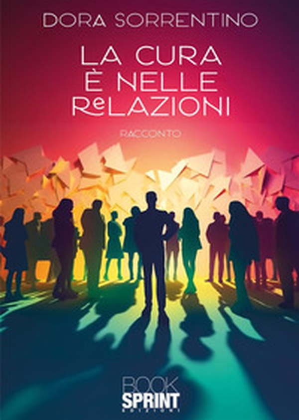 La cura è nelle relazioni - Librerie.coop La cura è nelle relazioni - Librerie.coop