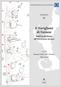 Il Naviglione di Farnese. Dall'Età del Rame all'Età etrusco-arcaica - Librerie.coop