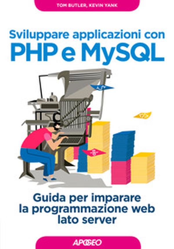 Sviluppare applicazioni con PHP e MySQL. Guida per imparare la programmazione web lato server - Librerie.coop Sviluppare applicazioni con PHP e MySQL. Guida per imparare la programmazione web lato server - Librerie.coop