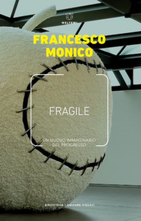 Fragile. Un nuovo immaginario del progresso - Librerie.coop Fragile. Un nuovo immaginario del progresso - Librerie.coop