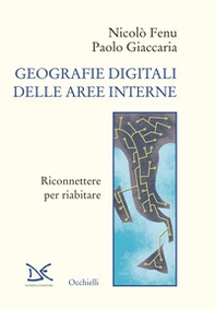 Geografie digitali delle aree interne. Riconnettere per riabitare - Librerie.coop