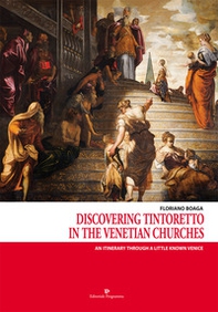 Discovering Tintoretto in the venetian churches. An itinerary through a little known Venice - Librerie.coop