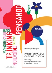 Per un'infanzia che fa filosofia. In dialogo con Maria Montessori e Matthew Lipman - Librerie.coop Per un'infanzia che fa filosofia. In dialogo con Maria Montessori e Matthew Lipman - Librerie.coop