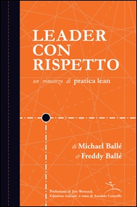 Leader con rispetto. Un romanzo di pratica lean - Librerie.coop Leader con rispetto. Un romanzo di pratica lean - Librerie.coop