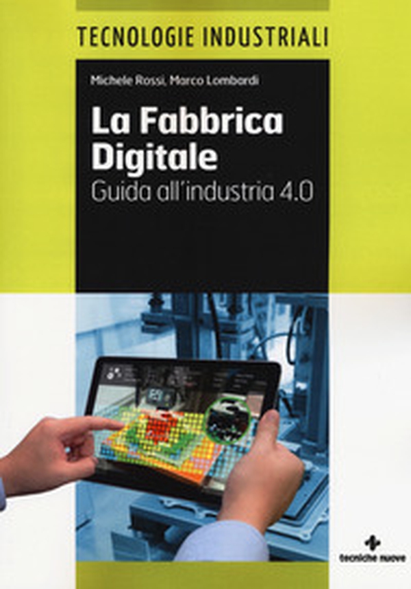 La fabbrica digitale. Guida all'industria 4.0 - Librerie.coop La fabbrica digitale. Guida all'industria 4.0 - Librerie.coop