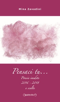 Pensaci tu... Poesie inedite 2016-2018 e scelte - Librerie.coop