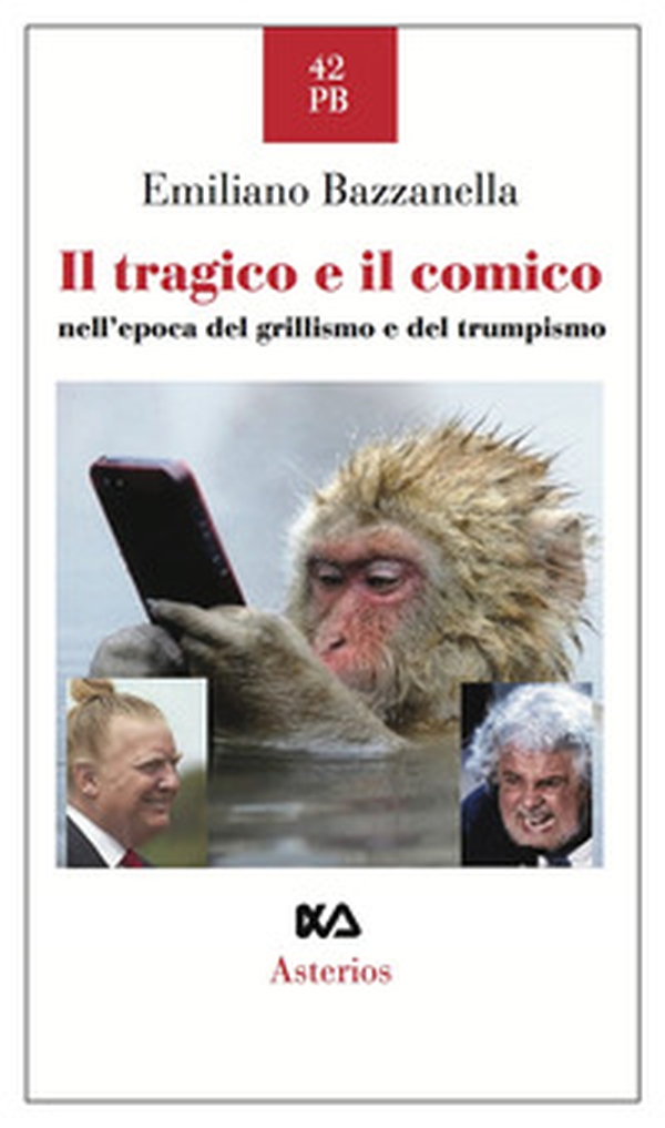 Il tragico e il comico nell'epoca del grillismo e del trumpismo - Librerie.coop Il tragico e il comico nell'epoca del grillismo e del trumpismo - Librerie.coop