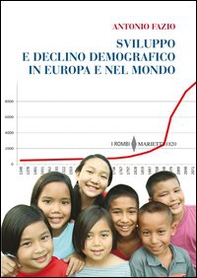 Sviluppo e declino demografico in Europa e nel mondo. Proiezioni e problemi. Conseguenze economiche e sociali - Librerie.coop