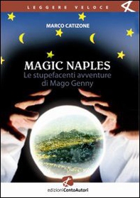 Le Magic Naples. Stupefacenti avventure di mago Genny - Librerie.coop