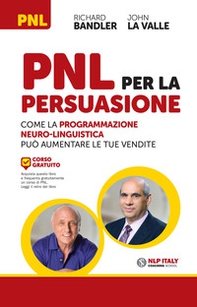 PNL per la persuasione. Come la Programmazione Neuro-Linguistica può aumentare le tue vendite - Librerie.coop