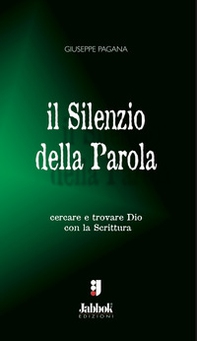 Il silenzio della parola. Cercare e trovare Dio con la Scrittura - Librerie.coop