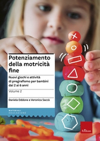 Potenziamento della motricità fine. Nuovi giochi e attività di pregrafismo per bambini dai 2 ai 6 anni - Librerie.coop