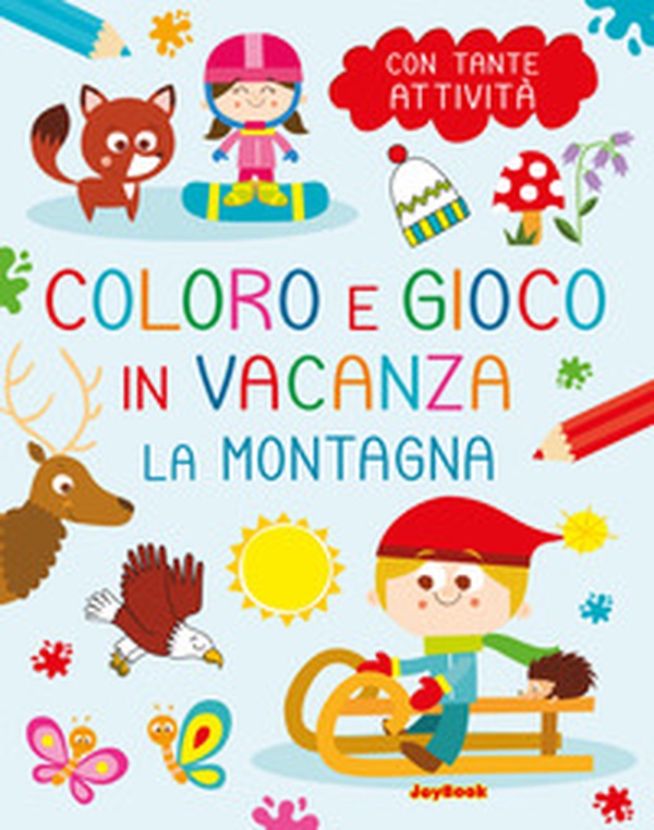La montagna. Coloro e gioco in vacanza - Librerie.coop La montagna. Coloro e gioco in vacanza - Librerie.coop