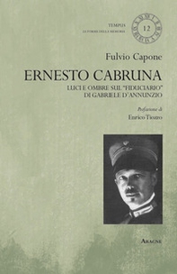 Ernesto Cabruna. Luci ed ombre sul «fiduciario» di Gabriele D'Annunzio - Librerie.coop
