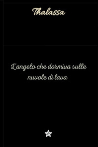 L'angelo che dormiva sulle nuvole di lava - Librerie.coop