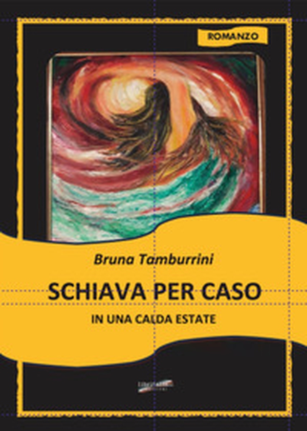 Schiava per caso. In una calda estate - Librerie.coop Schiava per caso. In una calda estate - Librerie.coop